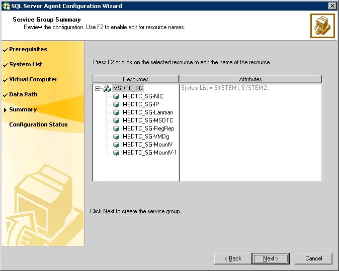 92 Configuring the MSDTC service group Configure MSDTC in a VCS cluster 7 On the Service Group Summary panel, review the service group configuration and change the resource names, if desired, and