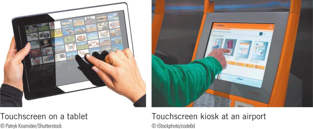 Using Input Devices (continued) Touchscreens Many mobile computers use touchscreens, which have a