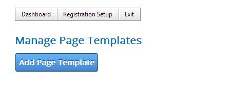 To access and configure your Page Templates navigate to the Page Templates under the Registration Setup on the Admin Menu.