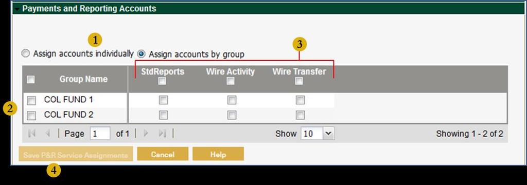Payments & Reporting Accounts Assign Accounts by Group 1. Select whether to entitle accounts either by group or individually; in this example by group is chosen.* 2.