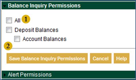 Balance Inquiry Permissions 1. All Will select all permissions displayed on this screen. 2. Click Save Balance Inquiry Permissions to save all changes. Alert Permissions 1.