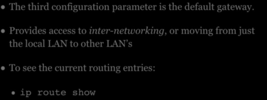 GATEWAYS The third configuration parameter is the default gateway.
