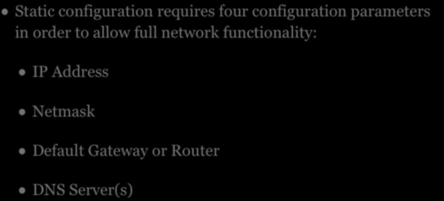 STATIC CONFIGURATION Static configuration requires four configuration parameters in order to