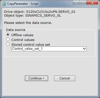 3 Application Figure 12 CopyParameter script dialog 2 The source object (device and drive object) as well as its object type are displayed in the upper part of the dialog.