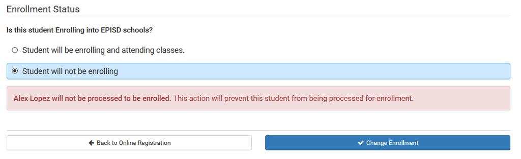 In the Showing student page under Enrollment Grade and School Selection click Status. Change Enrollment In the Enrollment Status section not going to enroll.