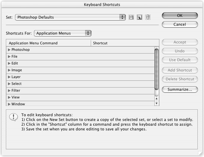 Photoshop CS lets you modify the default keyboard shortcuts or create your own custom sets of keyboard shortcuts.