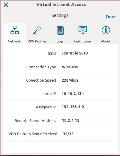 Network The Network tab provides the following information about your remote connection: SSID: SSID of the network. Connection Type: Type of connection. Connection Speed: Speed of the VPN connection.