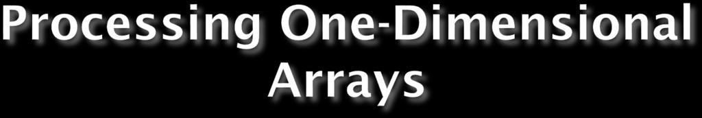 Some basic operations performed on a onedimensional array are: Initializing Inputting data Outputting data stored in an array Finding the largest and/or smallest element Each