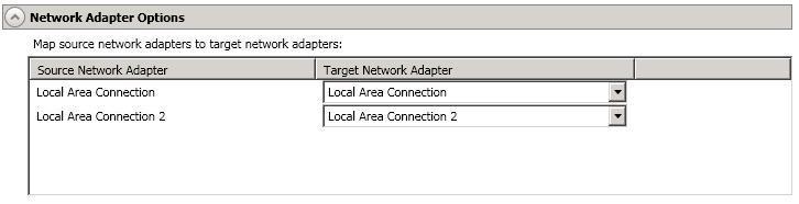 Network Adapter Options For Map source network adapters to target network adapters, specify how you want the IP addresses associated with each NIC on the source to be mapped to a NIC on the target.