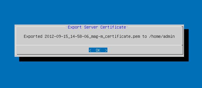 2) Select Export Server Certificate 3) When prompted, enter admin s password 4)