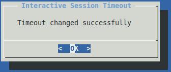 2) Select Interactive Session Timeout 3) When prompted, enter admin password 4)