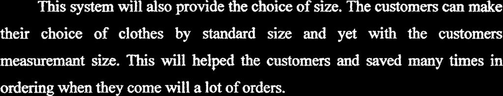 o To provide cloth with a standard size or customize from the customer. This system will also provide the choice of size.
