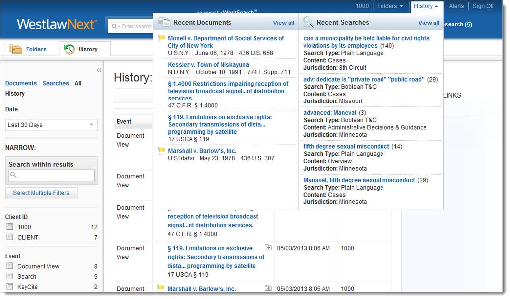 History Return to previous research quickly and easily with History. Your research history on WestlawNext is automatically saved for one year, including all document views and searches.