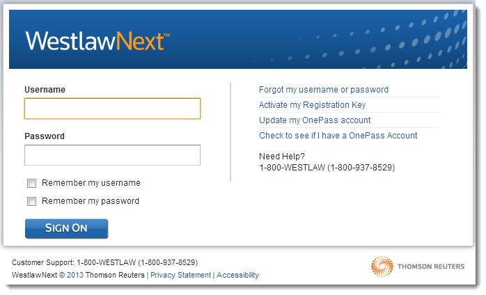 Signing On to WestlawNext omplete these steps to access WestlawNext: 1 2 3 Go to www.next.westlaw.com. Type your username and password in the OnePass Username and OnePass Password boxes.