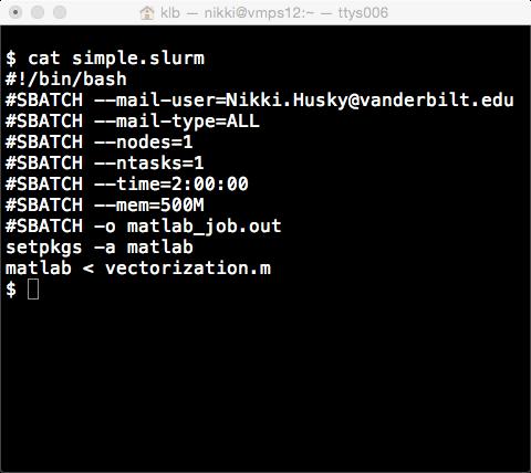 Simple SLURM Script First, add the appropriate package to.bashrc or to the job script. Send mail when job begins, aborts, or ends to Nikki.Husky@vanderbilt.