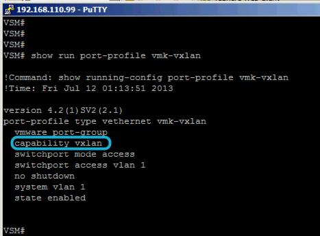 View the capability vxlan Port-Profile To view the port-profile configured to carry VXLAN traffic, run the command: show run port-profile vmk-vxlan The port-profile configured for VXLAN traffic will