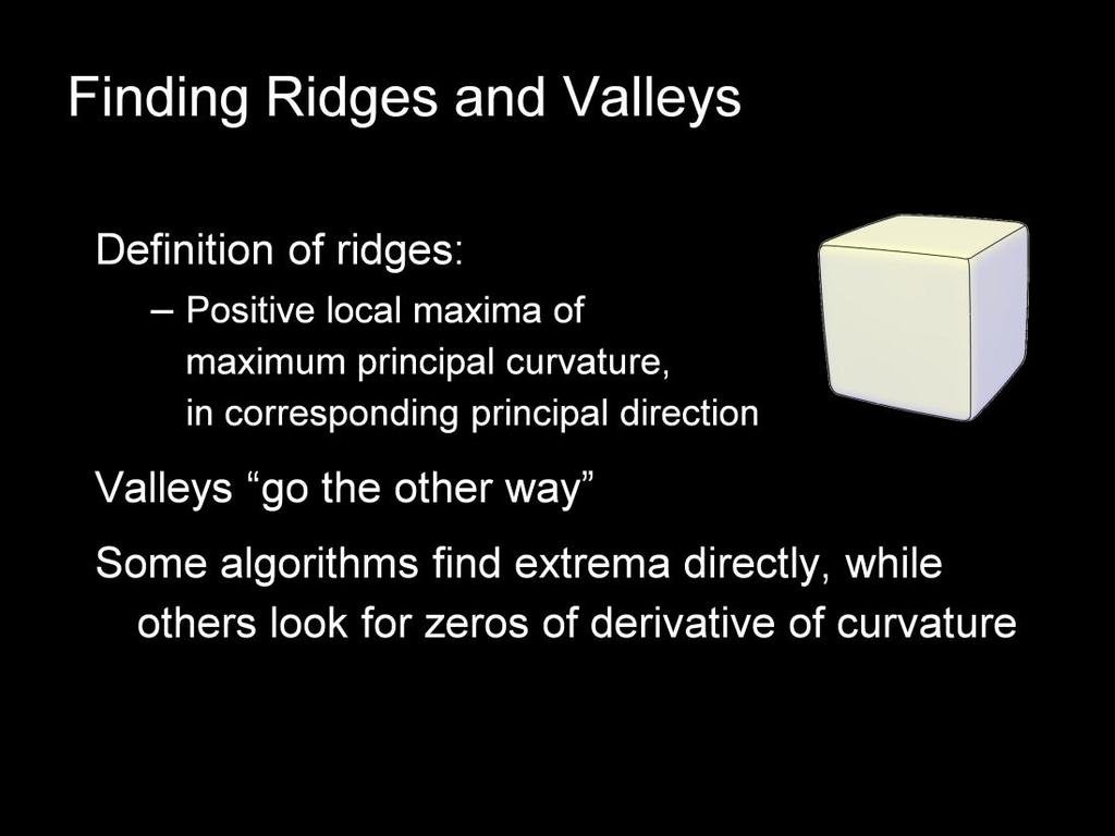Finally, let s look briefly at algorithms for computing ridge and valley lines.