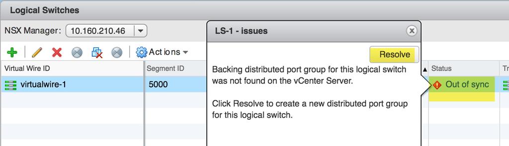 Logical Switch Port Group Out Of Sync If the backup distributed virtual port group (DVPG) of the logical switch is deleted on the vcenter Server, then the Status column of the Logical Switches page