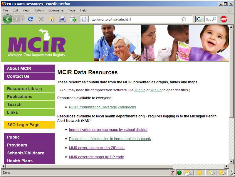 You can access MCIR Mcir.org/mcirdata.html resources online via this webpage (mcir.org/mcirdata.html). Some resources require Michigan Health Alert Network (HAN) access.