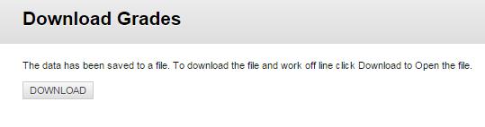 Click on that button and click Download. b. Select the data to download. The default is to download all grades.