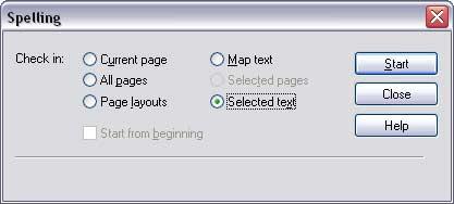 To check the spelling of selected text 1. In a page body or border, select the text you want to check. 2. On the menu bar, click Tools > Spelling. The Spelling window appears. 3.