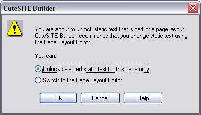 Unlocking text While editing a page, you may find text that you cannot change. This is referred to as Static Text. This text comes from the page's template or page layout.