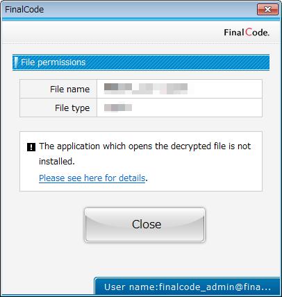 3.3. When attempting to open the file type that is not supported/permitted by FinalCode When try to open an FCL file that is not supported by FInalCode, the window shown below appears.