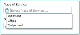 Place of Service Click inside this field and select the place of service from the list of provided options, or use the type-ahead feature and enter the first few letters of the place of service.