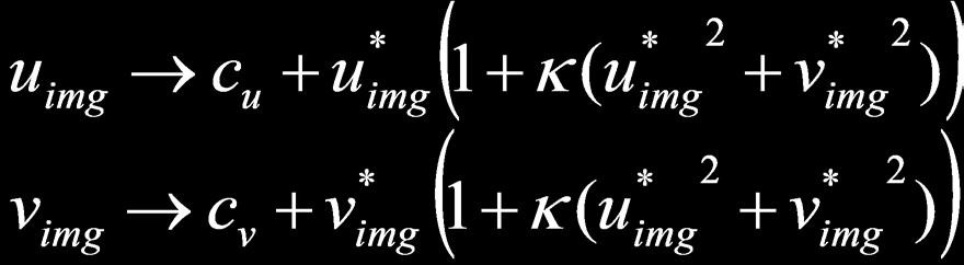 Radial Distortion Radial distortion can not be represented b matri u img c u + u * img ( ) * 2 * 2 + κ ( u + v ) img img v img c v + v * img ( )