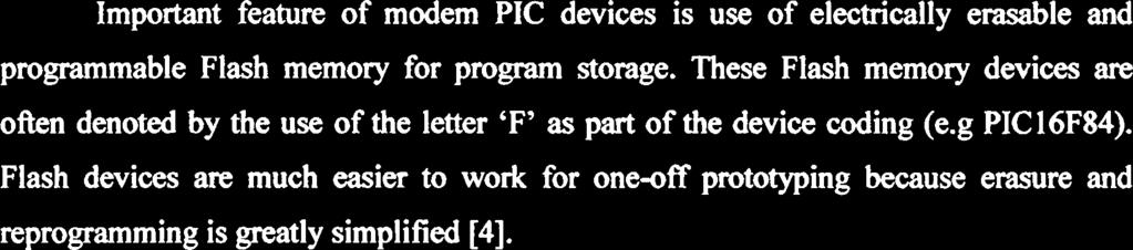 These Flash memory devices are often denoted by the use of the letter 'F' as part of the device coding (e.g PIC16F84).