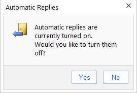 When your Out of Office message is on, Outlook will prompt you whether or not to keep it on when you are checking your mail. This is a reminder that Automatic Replies are being sent.