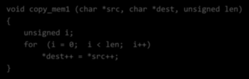 Example 3 void copy_mem1 (char *src, char *dest, unsigned len)