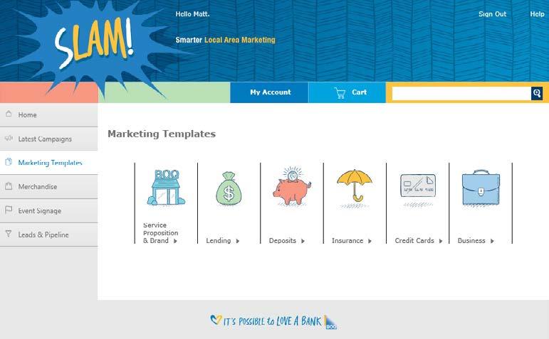 SLAM NAVIGATION CONTINUED Marketing Templates All templates are categorised under brand/service or a specific product area so you can quickly access material to suit your sales focus.