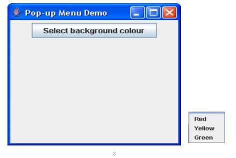 Pop-up menus a pop-up menu is normally not available all the time, but pops up only when it is necessary, and then disappears;
