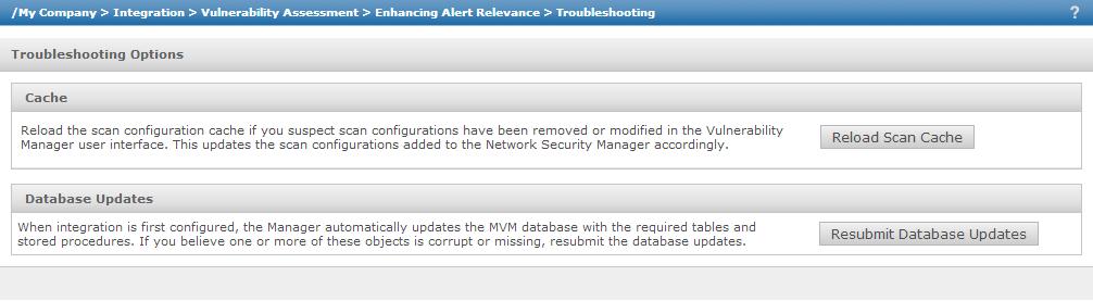 Integration with McAfee Vulnerability Manager Troubleshooting options 4 To access the Troubleshooting options in Manager, Select Manage <Admin Domain Name> Integration Vulnerability Manager Enhancing