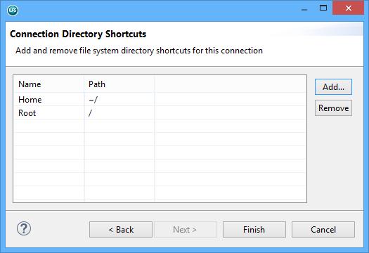 A directory shortcut is a shortcut to a path on the host's file system. By default, there are directory shortcut defined for Home (~/) and Root (/).