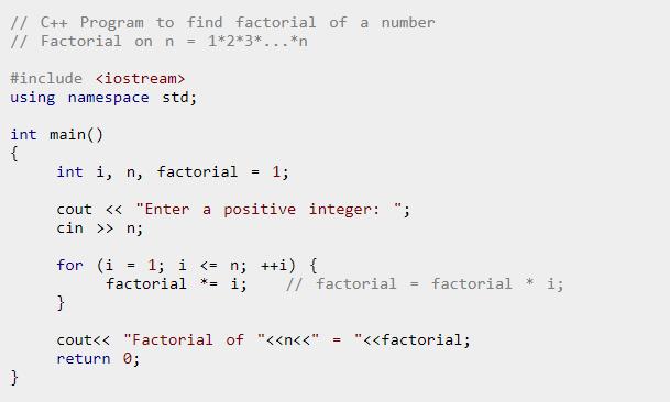 Ex1:Write C++ Program to find factorial of a number In the program, user is asked to enter a positive integer which is stored in variable n (suppose user entered 5).