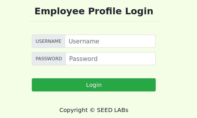 SEED Labs SQL Injection Attack Lab 4 Figure 1: The Login page if(name== admin ) { return All employees information; } else if (name!