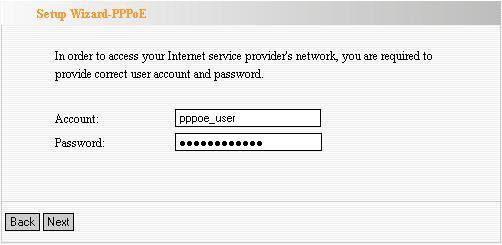 a. ADSL Virtual Dial-up (Via PPPoE) Enter the Account and Password provided by