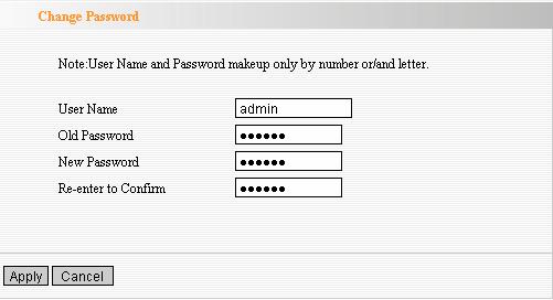 Change Password The new password should be less than 14 characters. User Name: Enter a new user name.