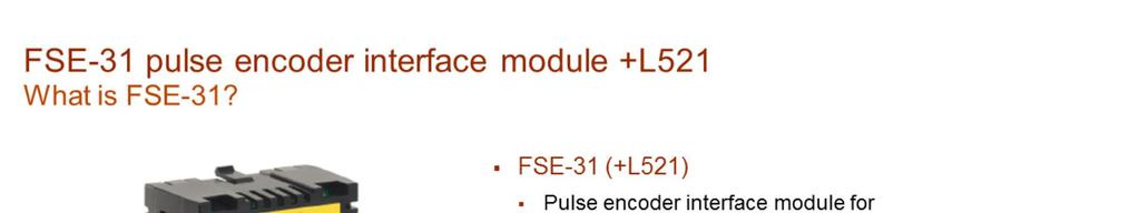 The pulse encoder interface module FSE-31 is intended to be used for functional safety