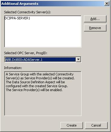 Creating DCI OPC Server Section 5 Creating DCI OPC Server 8. The Addition Arguments dialog appears as shown in Figure 6. Select Add. Figure 6. Additional Arguments Dialog a.