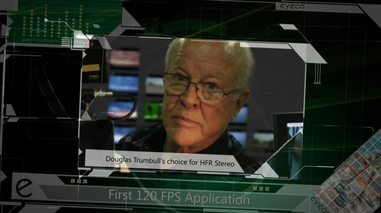 We have been working with Douglas Trumbull to fine-tune our HFR technologies and production pipeline tools.