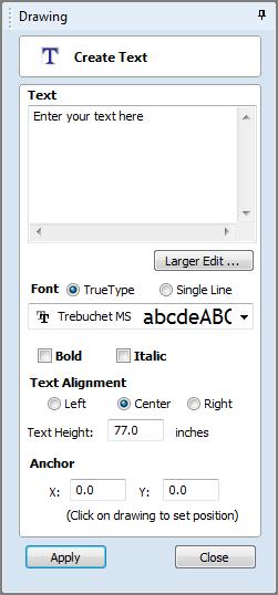 Draw Text This option allows text to be created at any height using the units the model is being designed in (Inch or MM).