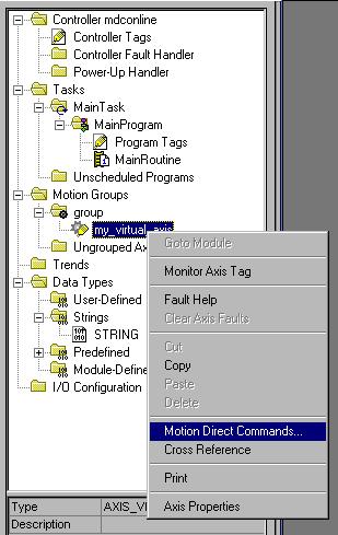 Motion Direct Commands 8-7 From Axis in the Controller Organizer You can access the Motion Direct Commands by right clicking on an Axis in the Controller Organizer.