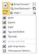 Click on the Format tab (Text Box, Drawing, or Picture Format). 3. In the Arrange group, click on Wrap Text. This will determine how text will arrange around the object.