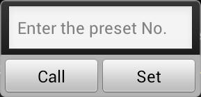 3. In the number area, set the preset No.. Note: The preset No. should be between 1 and 256. 4. Click Set to finish the preset settings. Calling a Preset For the programmed preset, edit the preset No.