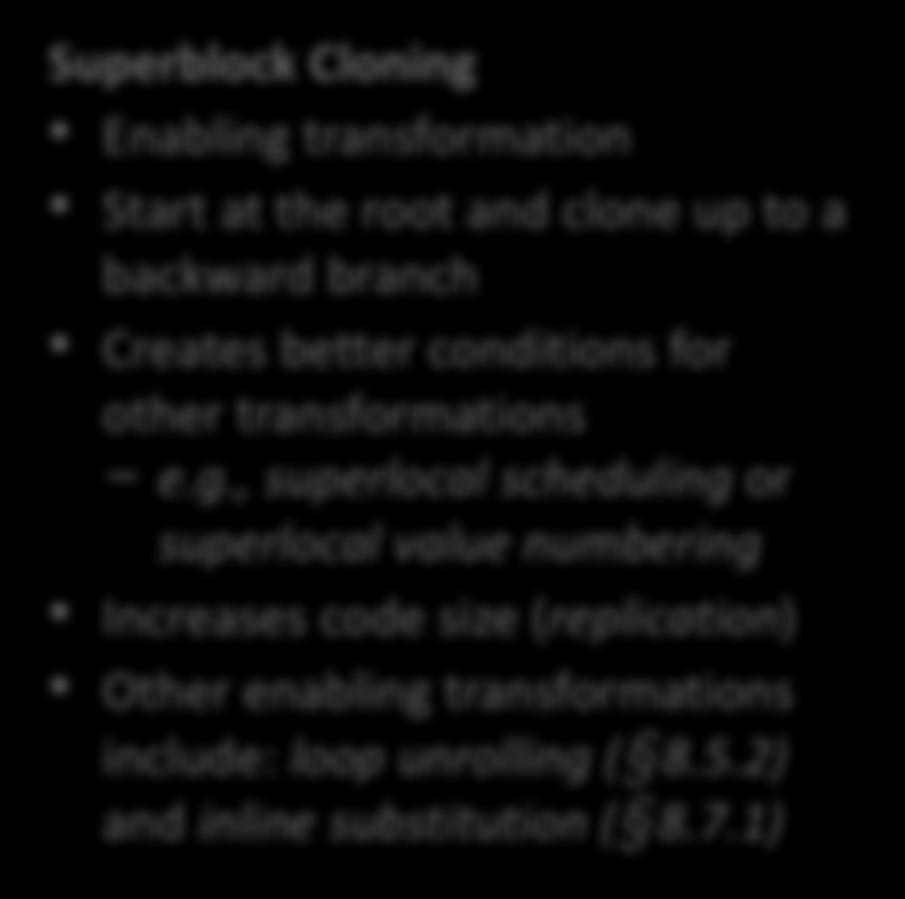 Scheduling Larger Regions More Aggressive Superlocal Scheduling Clone blocks at each join point that does not involve a loop-closing branch Superblock Cloning Enabling transformation Start at the