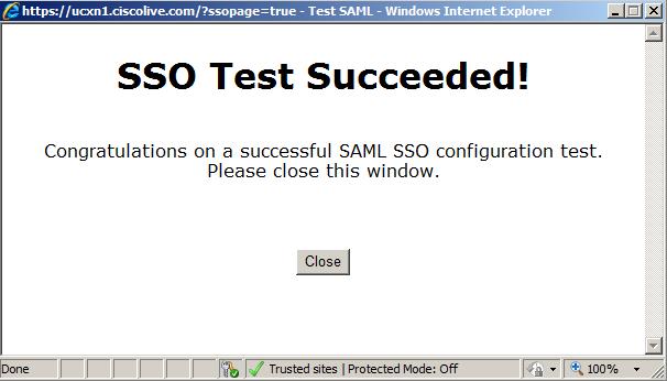 and UCXN. Refer to Certificate Management and Validation for more information. 10. After all steps are complete, you receive the "SSO Test Succeeded!" message.