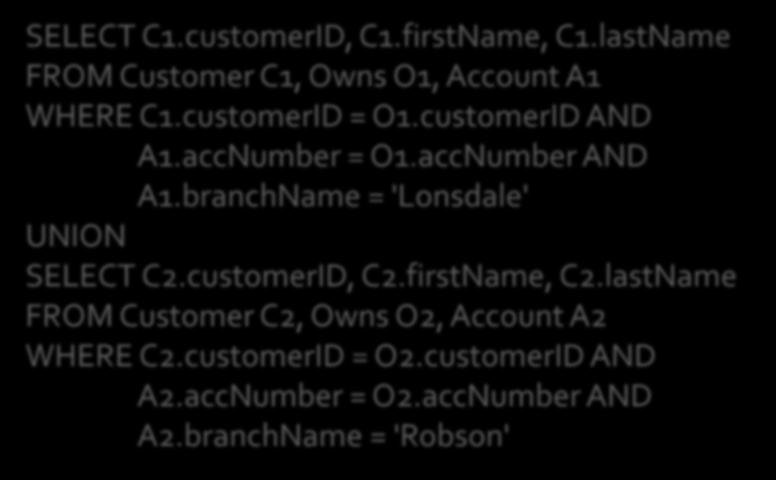 SELECT C1.customerID, C1.firstName, C1.lastName FROM Customer C1, Owns O1, Account A1 WHERE C1.customerID = O1.